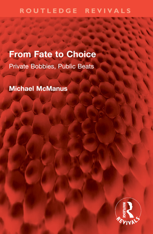 From Fate to Choice (Private Bobbies, Public Beats) by Michael McManus, 9781032817255