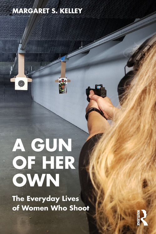 A Gun of Her Own (The Everyday Lives of Women Who Shoot) by Margaret S. Kelley, 9781041015277
