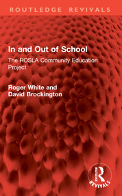 In and Out of School (The ROSLA Community Education Project) by Roger White, David Brockington, 9781032820071