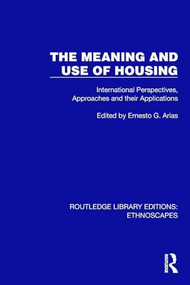 The Meaning and Use of Housing (International Perspectives, Approaches and their Applications) by Ernesto G. Arias, 9781032847979
