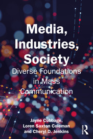 Media, Industries, Society (Diverse Foundations in Mass Communication) by Jayne Cubbage, Loren Saxton Coleman, Cheryl D. Jenkins, 9781032381756