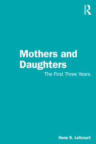 Mothers and Daughters (The First Three Years) by Ilene S. Lefcourt, 9781041170396