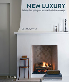 The New Luxury (Individuality, quality and sustainability in interior design) by Dean Keyworth, 9781915722461