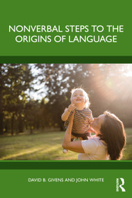Nonverbal Steps to the Origins of Language by David B. Givens, John White, 9781032709765