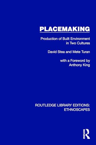 Placemaking (Production of Built Environment in Two Cultures) by David Stea, Mete Turan, 9781032864402