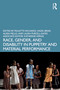 Race, Gender, and Disability in Puppetry and Material Performance by Paulette Richards, Hazel Briar, Alissa Mello, Laura Purcell-Gates, 9781032139517