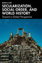 Secularization, Social Order, and World History (Toward a Global Perspective) by Kevin N. Flatt, 9781041075325