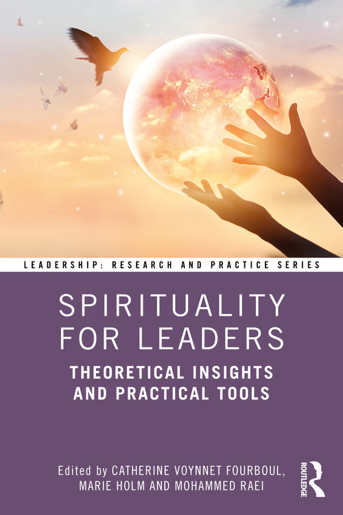 Spirituality for Leaders (Theoretical Insights and Practical Tools) by Catherine Voynnet Fourboul, Marie Holm, Mohammed Raei, 9781041070337