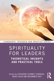 Spirituality for Leaders (Theoretical Insights and Practical Tools) by Catherine Voynnet Fourboul, Marie Holm, Mohammed Raei, 9781041070337