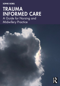 Trauma Informed Care (A Guide for Nursing and Midwifery Practice) by Sophie Isobel, 9781032870526