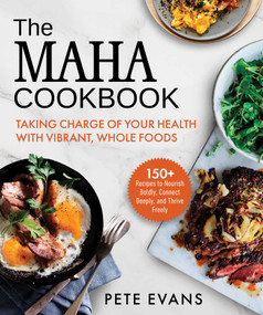 The MAHA Cookbook (Taking Charge of Your Health with Vibrant, Whole Foods) by Pete Evans, 9781964219141