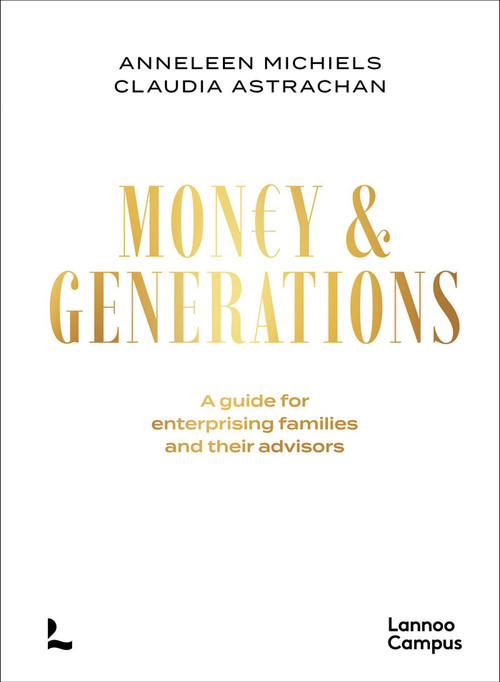 Money & Generations (A guide for enterprising families and their advisors) by Anneleen Michiels, Claudia Binz Astrachan, 9789059960992