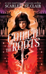 Coiled at the Roots by Scarlett St. Clair, 9781464280207