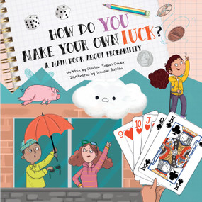 How Do You Make Your Own Luck? (A Math Book About Probabilities) by Clayton Grider, Srimalie Bassani, 9781486732166