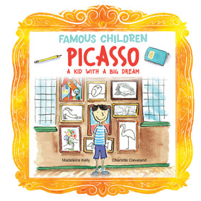 Picasso (A Kid with a Big Dream) by Madeleine Kelly, Charlotte Cleveland, 9781486732043