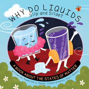 Why Do Liquids Slip and Slide? (A Book About the States of Matter) - 9781486732258 by Madeline J. Hayes, Jayri Gomez