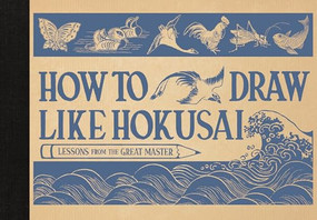 How to Draw Like Hokusai (Lessons from the Great Master) by Katsushika Hokusai, 9781837251681