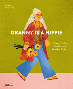 Granny is a Hippie (A Day of Tie-Dye, Sunshine, and Spreading Kindness) by Carolina Amell, 9783967048049