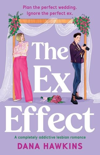 The Ex Effect (A completely addictive lesbian romance) by Dana Hawkins, 9781837000593