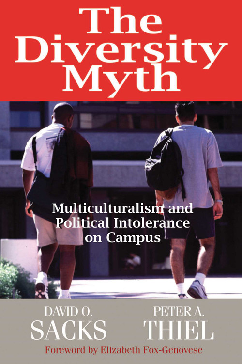 The Diversity Myth (Multiculturalism and Political Intolerance on Campus) by David O. Sacks, Peter A. Thiel, Elizabeth Fox-Genovese, 9780945999768