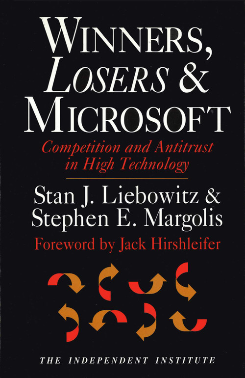 Winners, Losers, & Microsoft (Competition and Antitrust in High Technology) by Stan J. Liebowitz, Stephen E. Margolis, Jack Hirshleifer, 9780945999805