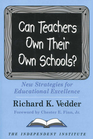 Can Teachers Own Their Own Schools? (New Strategies for Educational Excellence) by Richard K. Vedder, Chester E. Finn, 9780945999836