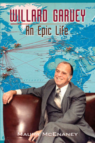 Willard Garvey (An Epic Life) by Maura McEnaney, 9780988655614