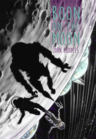 Boon on the Moon by John Huddles, 9780997085181