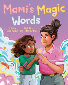Mami's Magic Words by Kiara Valdez, Richy Sánchez Ayala, 9780593691106