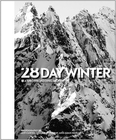 28 Day Winter (A Snowboarding Narrative) by Jeff Curtes, Dean Blotto Gray, Adam Moran, 9781576874189