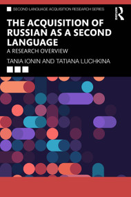 The Acquisition of Russian as a Second Language (A Research Overview) by Tania Ionin, Tatiana Luchkina, 9781032572826