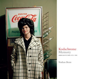 Kodachrome Memory (American Pictures 1972-1990) by Nathan Benn, Paul M. Farber, Richard Buckley, 9781576876657