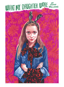 What My Daughter Wore by Jennifer Williams, Olivia Bee, 9781576877265