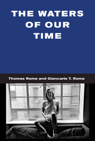The Waters of Our Time HC by Thomas Roma, Giancarlo T. Roma, 9781576877968
