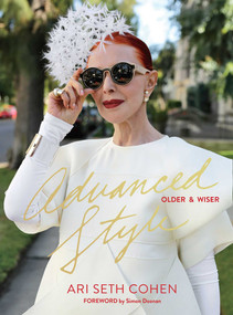 Advanced Style: Older & Wiser by Ari Seth Cohen, Simon Doonan, 9781576877975
