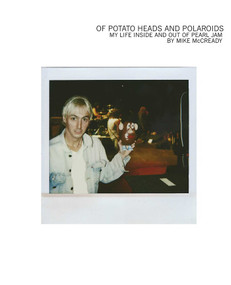 Of Potato Heads and Polaroids (My Life Inside and Out of Pearl Jam) by Mike McCready, 9781576878354