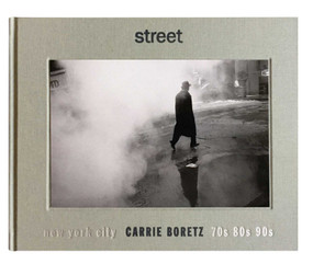 Street (New York City 70s, 80s, 90s) by Carrie Boretz, Vivian Gornick, 9781576878422