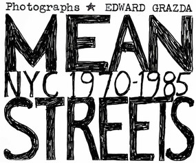 Mean Streets (NYC 1970-1985) by Edward Grazda, 9781576878439