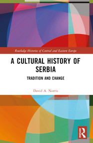A Cultural History of Serbia (Tradition and Change) by David A. Norris, 9781032703794