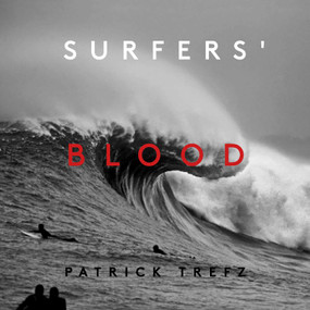 Surfers' Blood by Patrick Trefz, Jamie Brisick, Iñigo Urdinaga, Margaret Cohen, 9781576879191