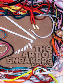 The Art of Sneakers (Volume One) by Ivan Dudynsky, 9781576879559