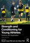 Strength and Conditioning for Young Athletes (Science and Application) by Rhodri Lloyd, Jon Oliver, 9781032779874