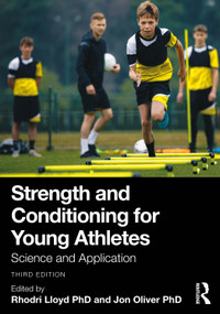 Strength and Conditioning for Young Athletes (Science and Application) by Rhodri Lloyd, Jon Oliver, 9781032779874