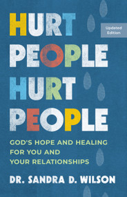 Hurt People Hurt People (God's Hope and Healing for You and Your Relationships) by Sandra D. Wilson, 9781640703988
