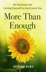 More Than Enough (90 Devotions for Loving Yourself as God Loves You) by Sandra Byrd, 9781640704077