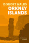 15 Short Walks on the Orkney Islands by Graham Uney, 9781786311931