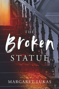 The Broken Statue by Margaret Lukas, 9781952782237