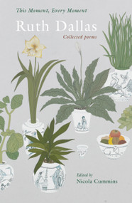 This Moment, Every Moment (Ruth Dallas Collected poems) by Ruth Dallas, Nicola Cummins, 9781991348098