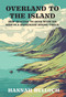 Overland to the Island (New Zealand to Skye with six kids in a homemade house-truck) by Hannah Bulloch, 9781991348135