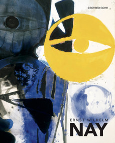 Ernst Wilhelm Nay by Siegfried Gohr, 9783969121511